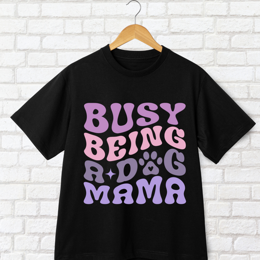 Busy Being a Dog Mama- Oversized T-shirt