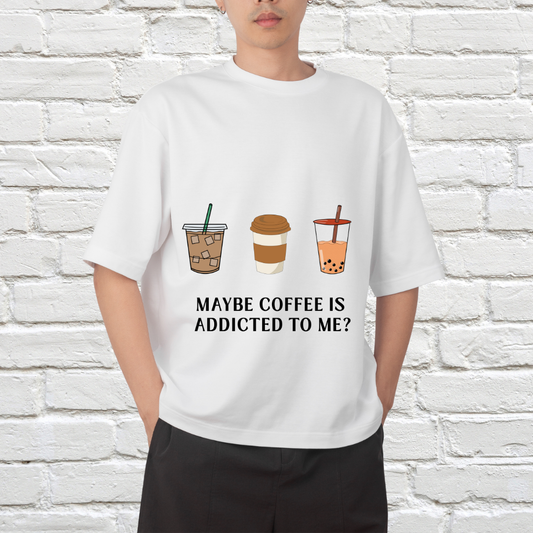 Maybe Coffee is Addicted to Me? Unisex Oversized T-shirt